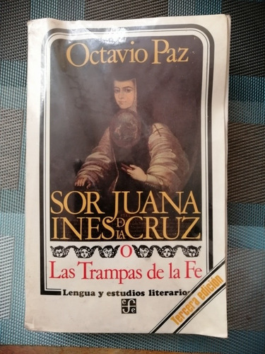 Sor Juana Inés De La Cruz O Las Trampas De La Fe - Octavio P