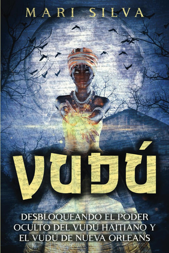 Libro: Vudú: Desbloqueando Poder Oculto Del Vudú Haitiano