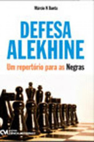 Defesa Alekhine - Um Repertorio Para As Negras, De Baeta, Marcio Netto. Editora Ciencia Moderna, Capa Mole Em Português
