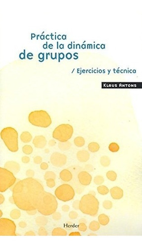 Practica De La Dinamica De Grupos, De Antons Klaus. Editorial Herder, Tapa Blanda En Español, 2013