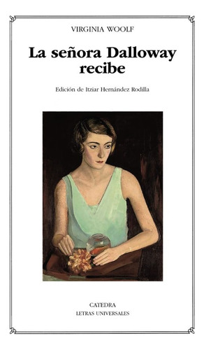 Señora Dalloway Recibe, La, De Virginia Woolf. Editorial Cátedra, Tapa Blanda, Edición 1 En Español