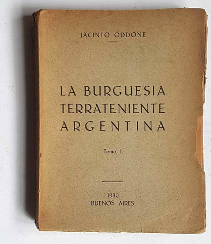 La Burguesia Terrateniente Argentina, Tomo 1, J. Odonne 1930