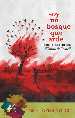 Soy Un Bosque Que Arde, De Gallardo Gil, Luis. Editorial Adarve, Tapa Blanda En Español