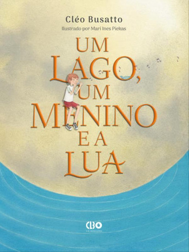 Um Lago, Um Menino E A Lua, De Busatto, Cléo. Editora Clb Produções, Capa Mole Em Português