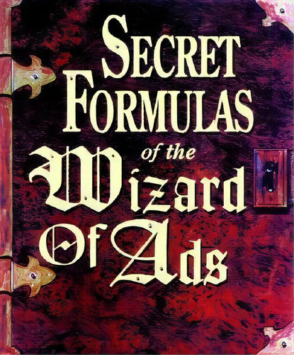 Secret Formulas Of The Wizard Of Ads : Turning Paupers Into Princes And Lead Into Gold, De Roy H. Williams. Editorial Bard Press, Tapa Blanda En Inglés