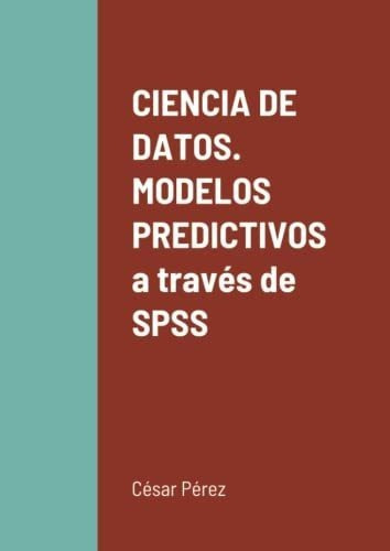 Ciencia De Datos. Modelos Predictivos A Traves De.., De Perez. Editorial Scientific Books En Español