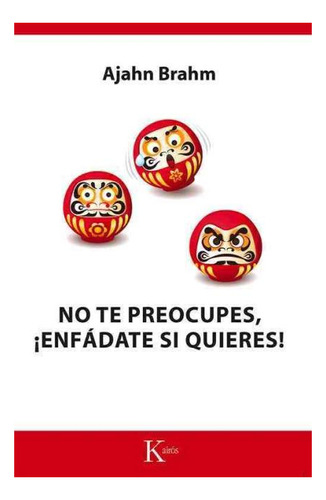 No Te Preocupes , Enfadate Si Quieres !