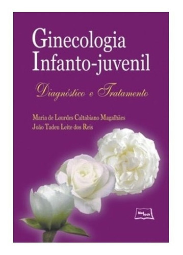 Livro Ginecologia Infanto-juvenil - Diagnóstico E Tratamento