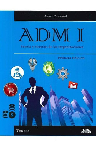 Libro Adm I Teoría Y Gestión De Las Organizaciones De Ariel