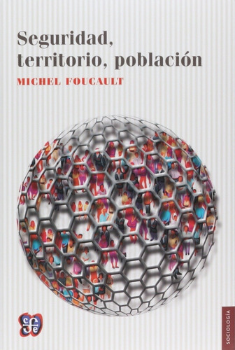 Seguridad, Territorio, Poblacion - Foucault, Michel