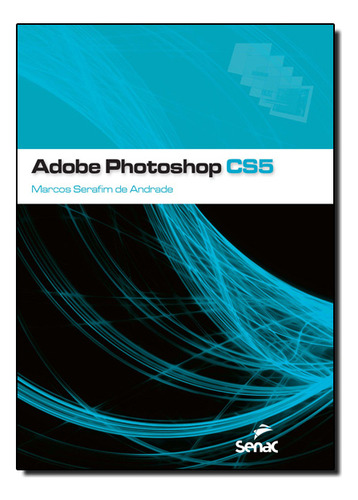 Adobe Photoshop Cs5, De Marcos Serafim De Andrade. Editora Senac Em Português