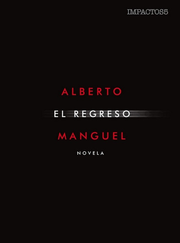 El Regreso, De Manguel, Alberto. Editorial Navona, Tapa Dura En Español