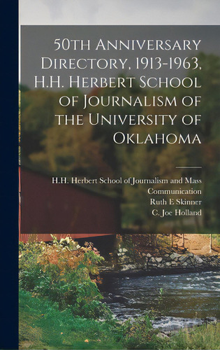 50th Anniversary Directory, 1913-1963, H.h. Herbert School Of Journalism Of The University Of Okl..., De H H Herbert School Of Journalism And. Editorial Hassell Street Pr, Tapa Dura En Inglés