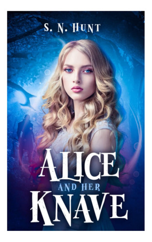 Libro: Alice And Her Knave: A Dark Alice In Wonderland (the