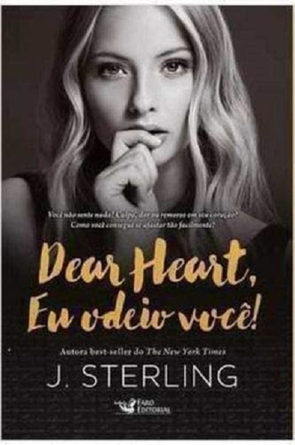 Dear Heart - Eu Odeio Você!: Não, De J. Sterling. Série Não, Vol. 1. Editora Faro, Capa Mole, Edição 1 Em Português, 2017