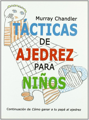 Libro: Tácticas De Ajedrez Para Niños. Chandler, Murray. La 