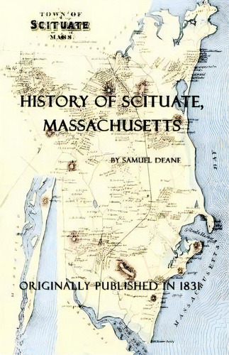 History Of Scituate, Massachusetts, De Samuel Deane. Editorial Converpage, Tapa Blanda En Inglés