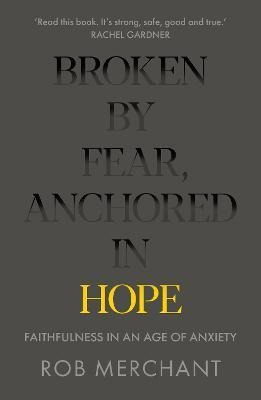 Libro Broken By Fear, Anchored In Hope : Faithfulness In ...