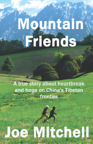 Mountain Friends: A True Story About Heartbreak And Hope On China's Tibetan Frontier., De Mitchell, Joe. Editorial Createspace, Tapa Blanda En Inglés
