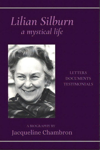 Lilian Silburn, A Mystical Life: Letters, Documents, Testimonials: A Biography, De Chambron, Jacqueline. Editorial Pelican Pond Pub, Tapa Blanda En Inglés