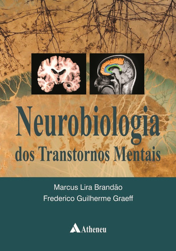 Neurobiologia dos transtornos mentais, de Brandão, Marcus Lira. Editora Atheneu Ltda, capa mole em português, 2014