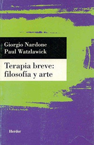 Terapia Breve, Filosofia Y Arte, De Nardone, Giorgio. Editorial Herder, Tapa Blanda, 2012