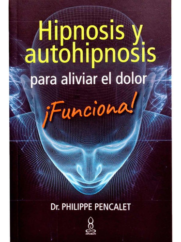 Libro Hipnosis Y Autohipnosis Para Aliviar El Dolor: ¡funci