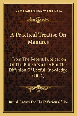 Libro A Practical Treatise On Manures: From The Recent Pu...