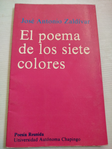 El Poema De Los Siete Colores José Antonio Zaldívar 