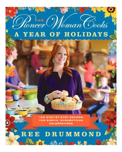 Book : The Pioneer Woman Cooks A Year Of Holidays 140...