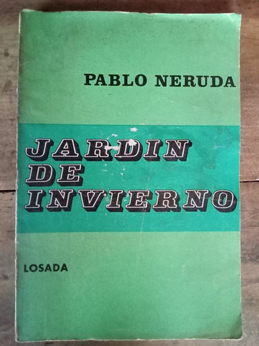 Pablo Neruda Jardín De Invierno 1a Ed