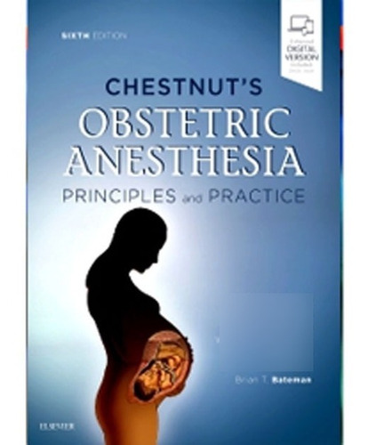 Chestnut's Obstetric Anesthesia ,principles And Practice