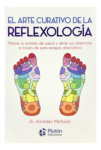El Arte Curativo  De La Reflexología - Dr. Arístides Mellado