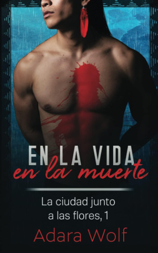 Libro: En La Vida, En La Muerte (la Ciudad Junto A Las Flore