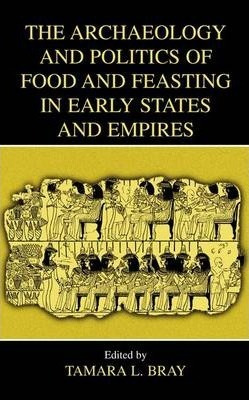 The Archaeology And Politics Of Food And Feasting In Earl...