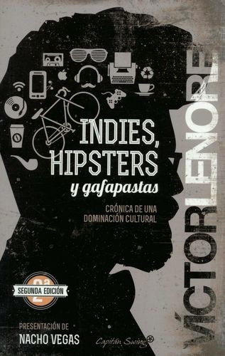 Libro Indies, Hipsters Y Gafapastas. Crónica De Una Dominac