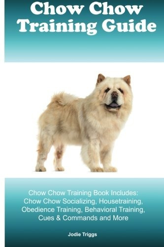 Chow Chow Training Guide Chow Chow Training Book Includes Ch