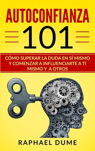 Libro Autoconfianza 101: Cómo Superar La Duda En Sí M Aty