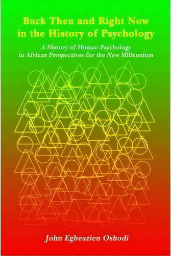 Back Then And Right Now In The History Of Psychology, De John Egbeazien Oshodi. Editorial Authorhouse, Tapa Dura En Inglés