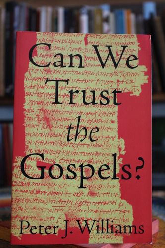 Can We Trust The Gospels? - Peter J. Williams (Usado)
