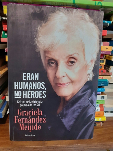 Eran Humanos, No Heroes  - Graciela Fernandez Meijide