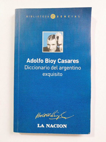 Diccionario Del Argentino Exquisito - Adolfo Bioy Casares