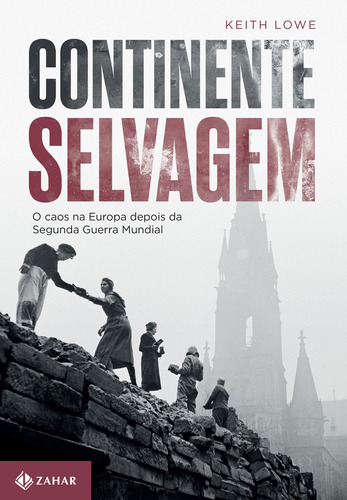Continente selvagem: O caos na Europa depois da Segunda Guerra Mundial, de Lowe, Keith. Editora Schwarcz SA, capa mole em português, 2017