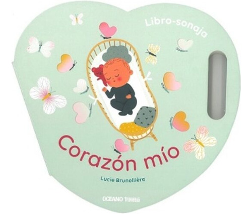 Corazón Mío. Libro-sonaja (un Libro Para Sacudir) - Lucie Br