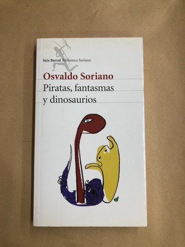 Piratas, Fantasmas Y Dinosaurios - Osvaldo Soriano /l
