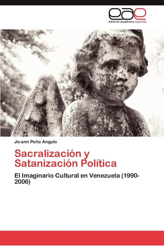 Libro: Sacralización Y Satanización Política: El Imaginario