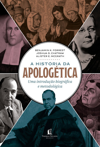 Livro A História Da Apologética De Alister Mcgrath, Joshua D. Chatraw E Benjamin K. Forrest, Capa Dura 2022 Em Português Editorial Thomas Nelson Brasil