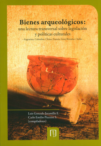 Bienes Arqueológicos: Una Lectura Transversal Sobre Legislac