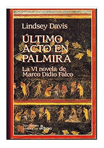 Último Acto En Palmira Lindsey Davis Pasta Dura Grande