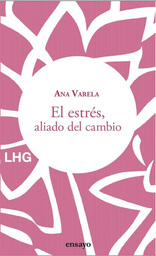 El Estres Aliado Del Cambio, De Varela, Ana. Editorial Ensayo En Español